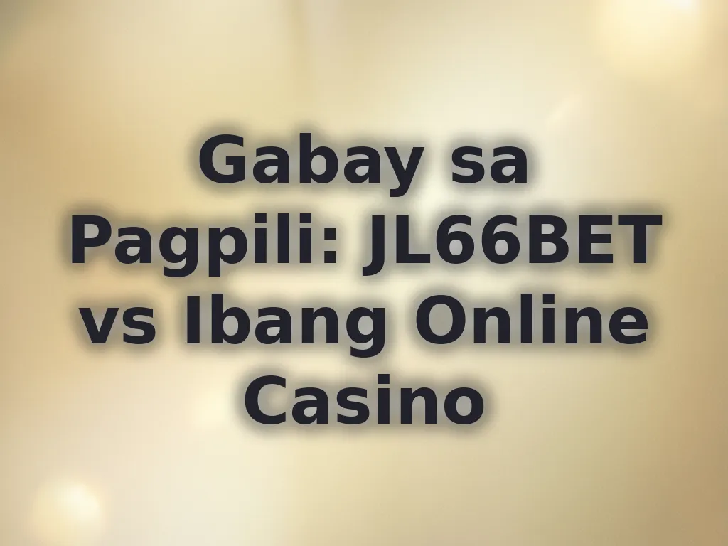 JL66BET vs Ibang Online Casino